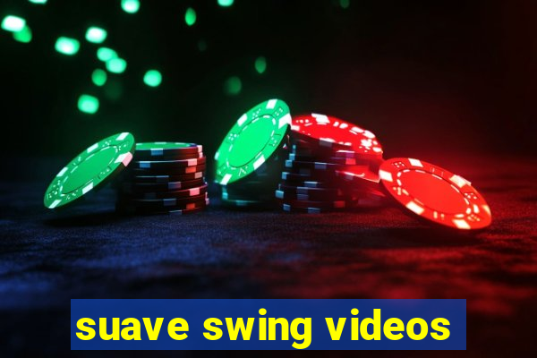 suave swing videos